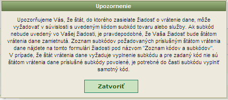 V prípade, že štát vrátenia dane vyžaduje v žiadosti zadanie subkódu, ale pre daný kód tovaru alebo služby neexistuje pre danú krajinu žiaden relevantný subkód,