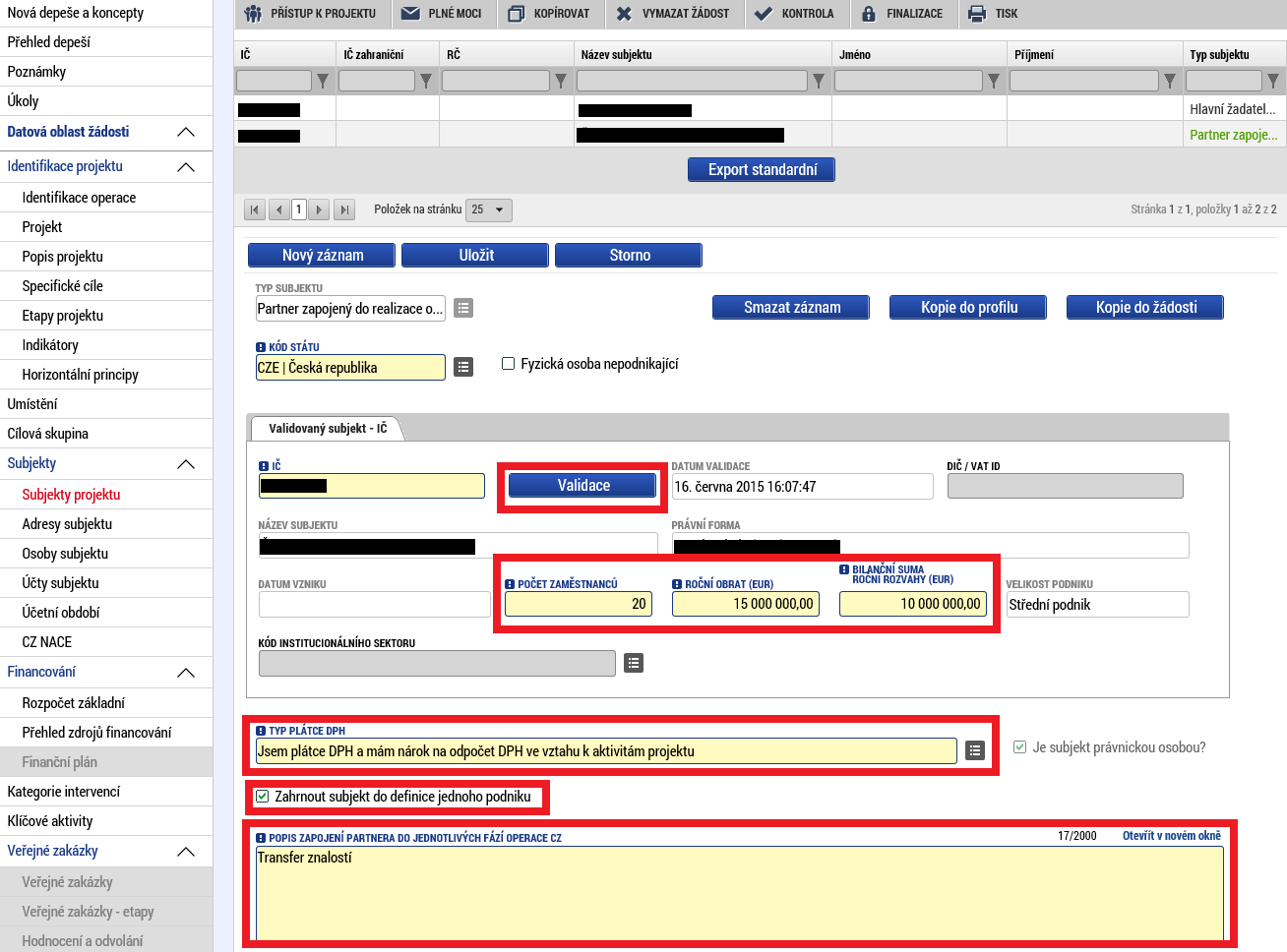 Pokud je v projektu plánována podpora de minimis, je nutné, aby žadatel na záložce subjekty projektu vyplnil všechny subjekty spadající do definice jednoho podniku viz https://www.uohs.