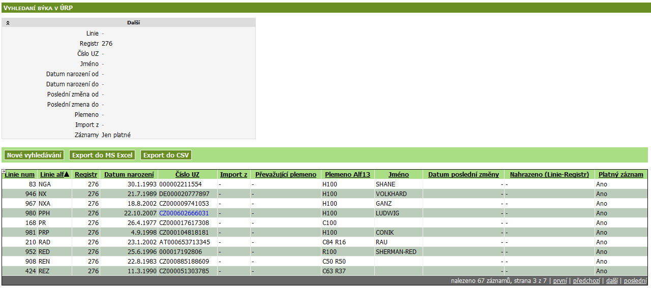 6.9. Vyhledání býka v ÚRP (ústředním registru plemeníků) Obrazovka obsahuje seznam evidovaných býků v ústředním registru plemeníků v ÚE. Seznam je načten dle zadaných podmínek pro vyhledání.