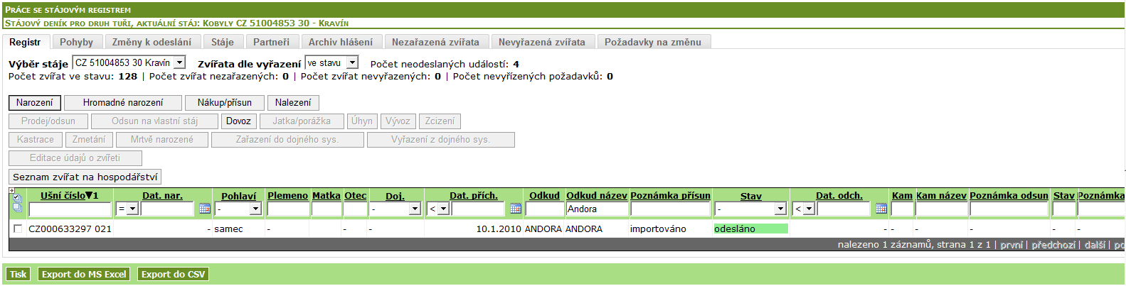 9.3. Vedení stájového registru pro individuálně evidovaná zvířata V této části je popsaný způsob vedení stájového registru pro tury, ovce, kozy a běžce, včetně odeslání hlášení do ústřední evidence a