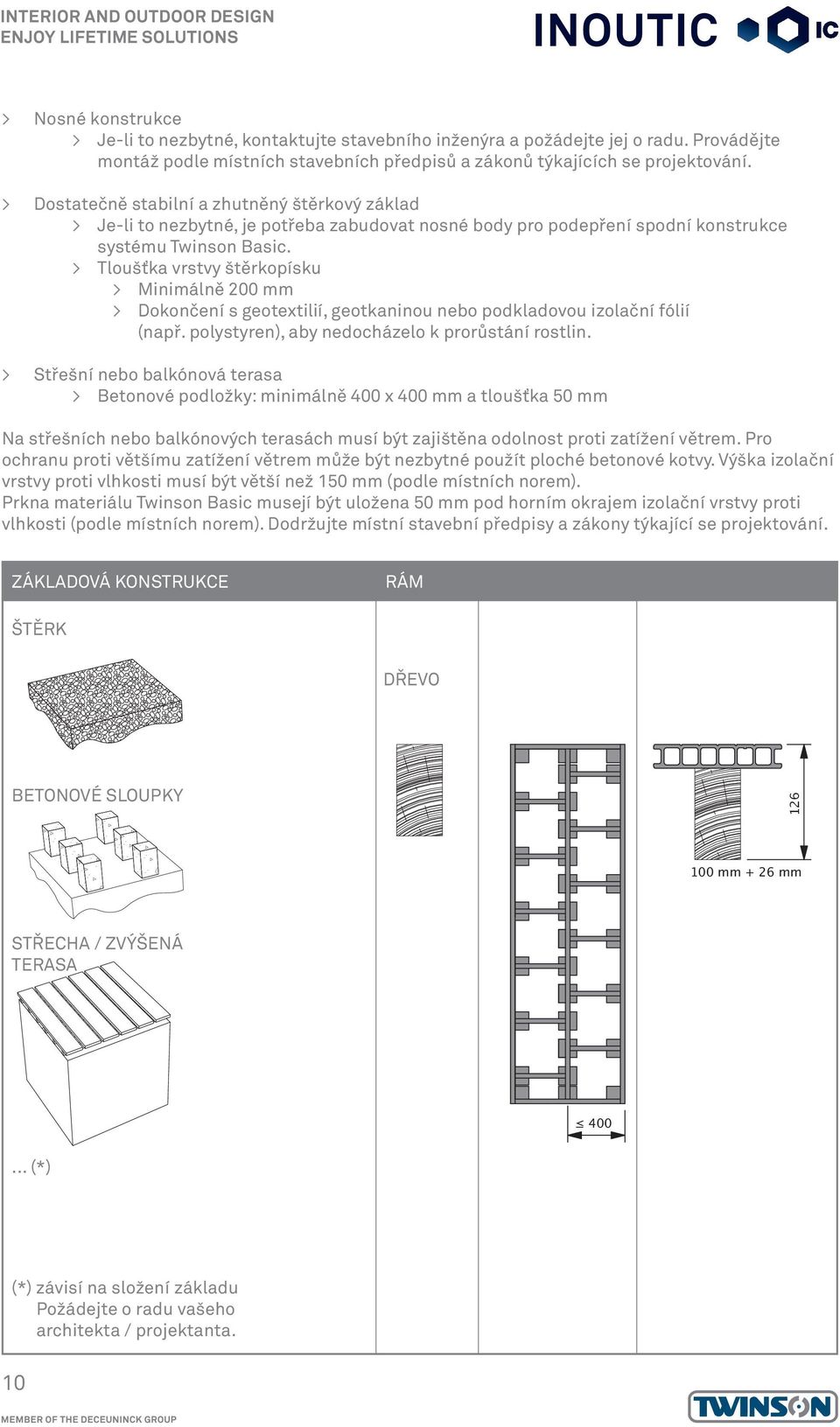 > Tloušťka vrstvy štěrkopísku > Minimálně 200 mm > Dokončení s geotextilií, geotkaninou nebo podkladovou izolační fólií (např. polystyren), aby nedocházelo k prorůstání rostlin.