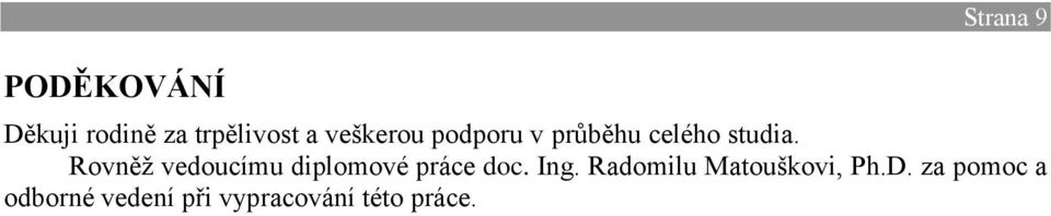 Rovněţ vedoucímu diplomové práce doc. Ing.