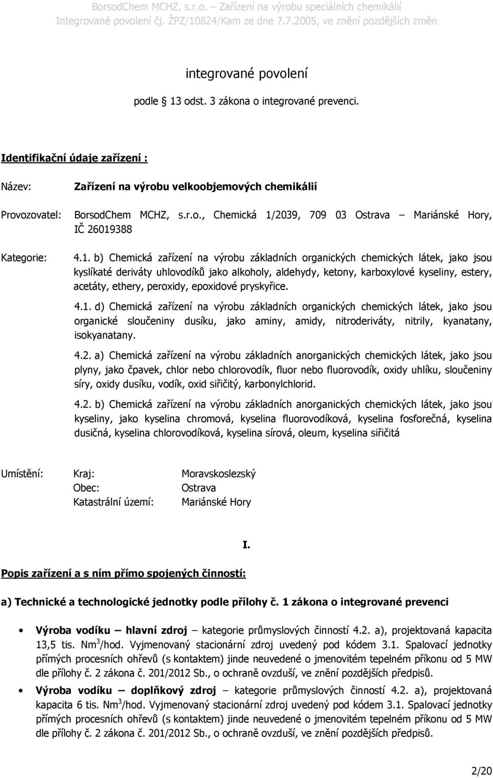 peroxidy, epoxidové pryskyřice. 4.1.