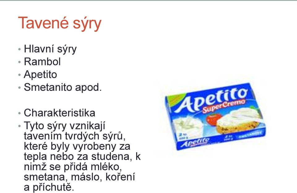 sýrů, které byly vyrobeny za tepla nebo za studena, k