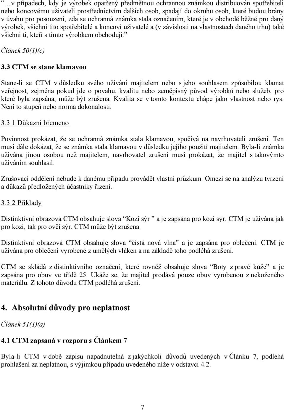 všichni ti, kteří s tímto výrobkem obchodují. Článek 50(1)(c) 3.