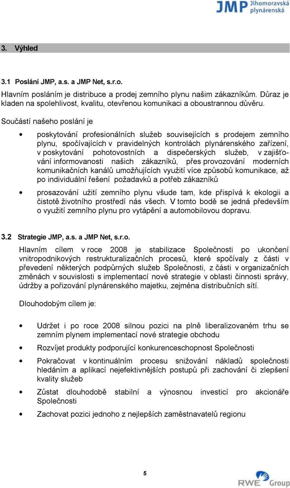 Součástí našeho poslání je poskytování profesionálních služeb souvisejících s prodejem zemního plynu, spočívajících v pravidelných kontrolách plynárenského zařízení, v poskytování pohotovostních a