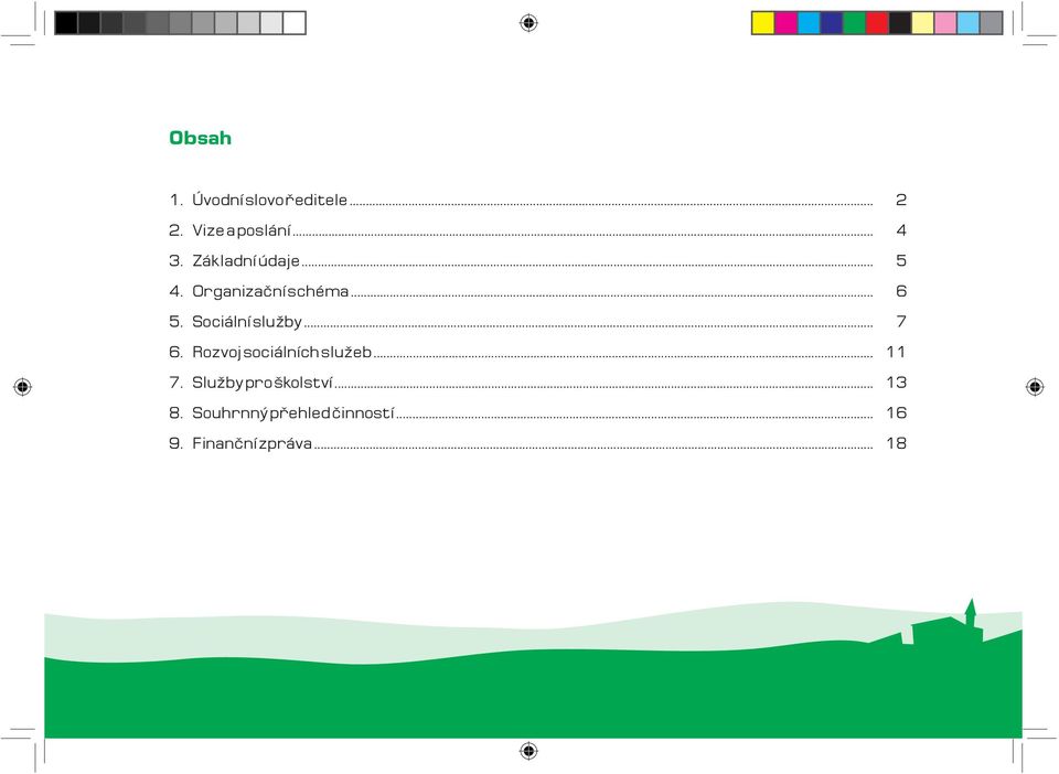 .. 6. Rozvoj sociálních služeb... 7. Služby pro školství... 8.