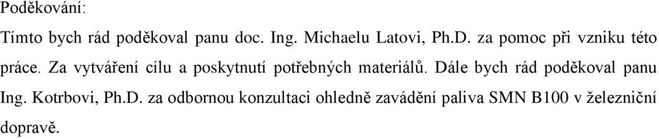 Za vytváření cílu a poskytnutí potřebných materiálů.