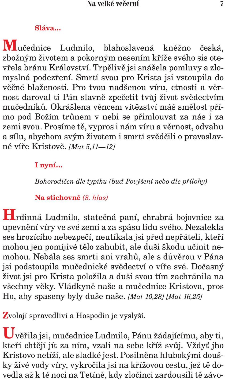 Okrášlena vìncem vítìzství máš smìlost pøímo pod Bo ím trùnem v nebi se pøimlouvat za nás i za zemi svou.