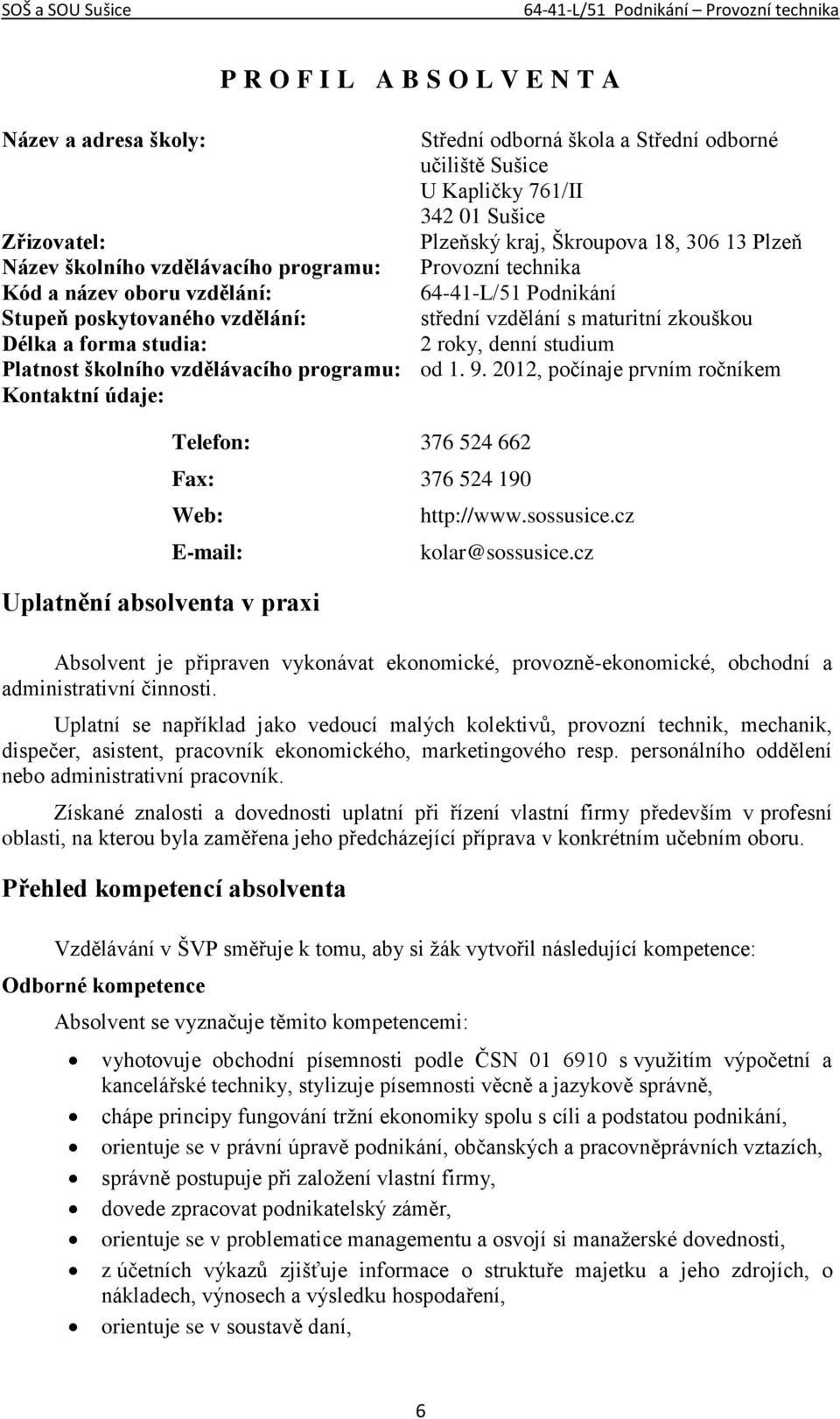 roky, denní studium Platnost školního vzdělávacího programu: od 1. 9.