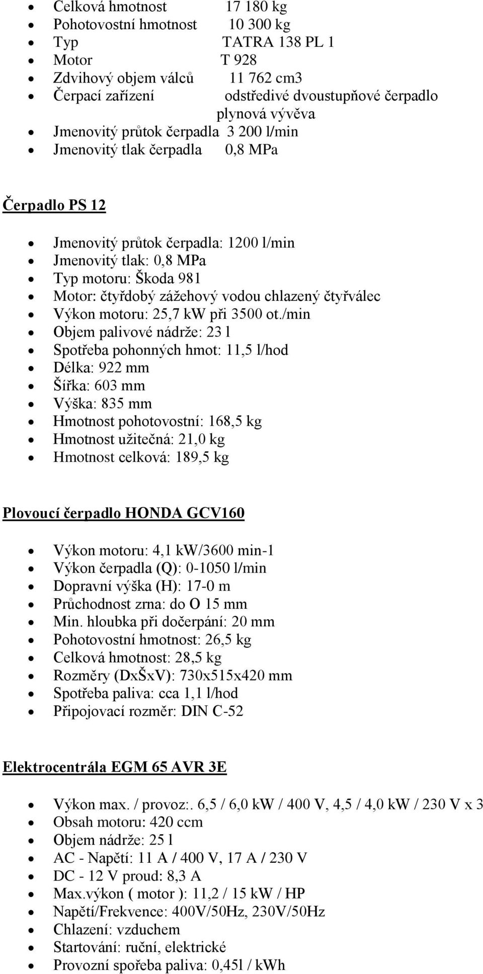 čtyřválec Výkon motoru: 25,7 kw při 3500 ot.