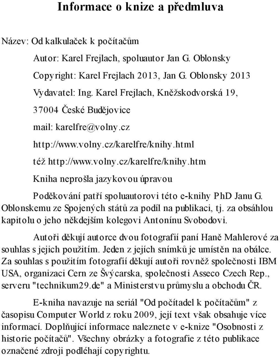 html též http://www.volny.cz/karelfre/knihy.htm Kniha neprošla jazykovou úpravou Poděkování patří spoluautorovi této e-knihy PhD Janu G. Oblonskemu ze Spojených států za podíl na publikaci, tj.