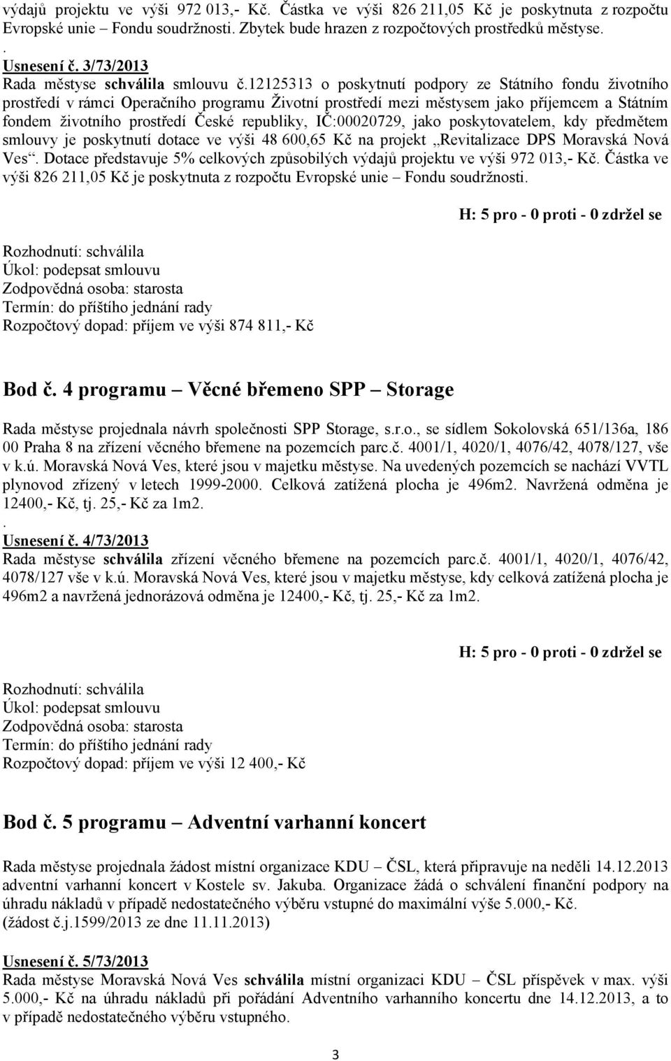 12125313 o poskytnutí podpory ze Státního fondu životního prostředí v rámci Operačního programu Životní prostředí mezi městysem jako příjemcem a Státním fondem životního prostředí České republiky,