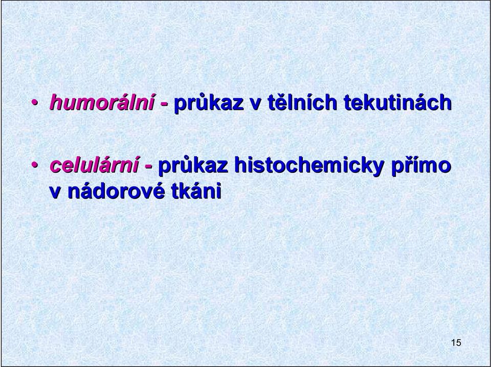 - průkaz histochemicky přímo