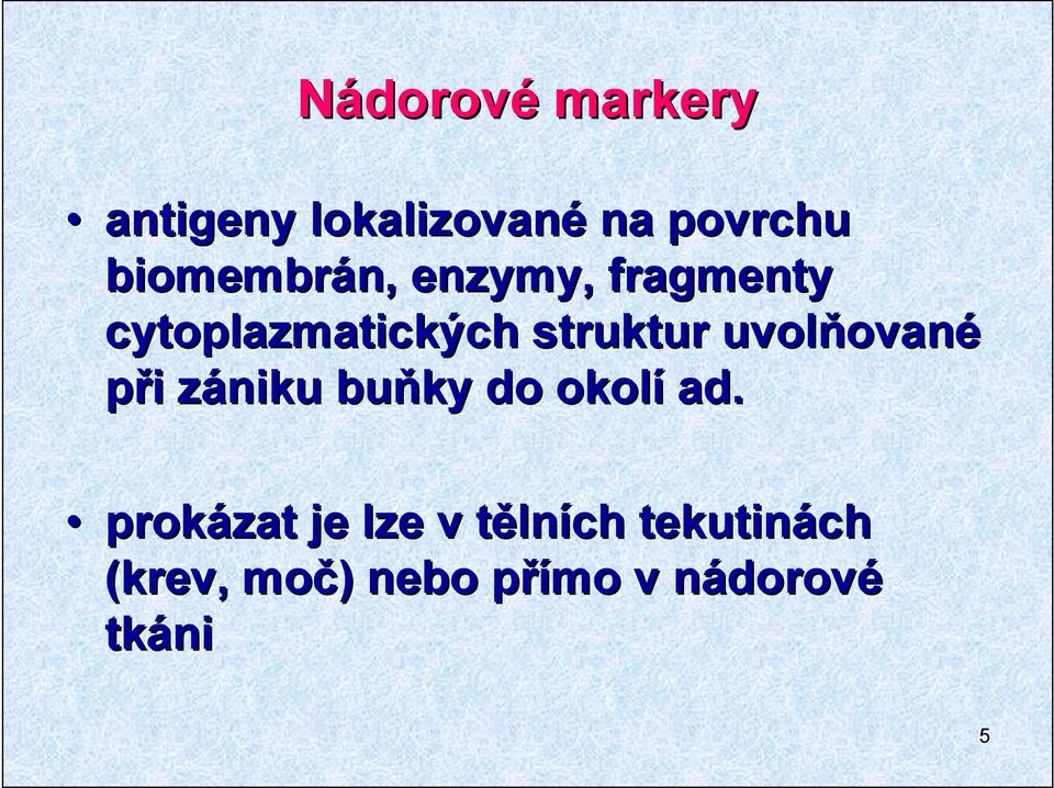 při i zániku z buňky do okolí ad.