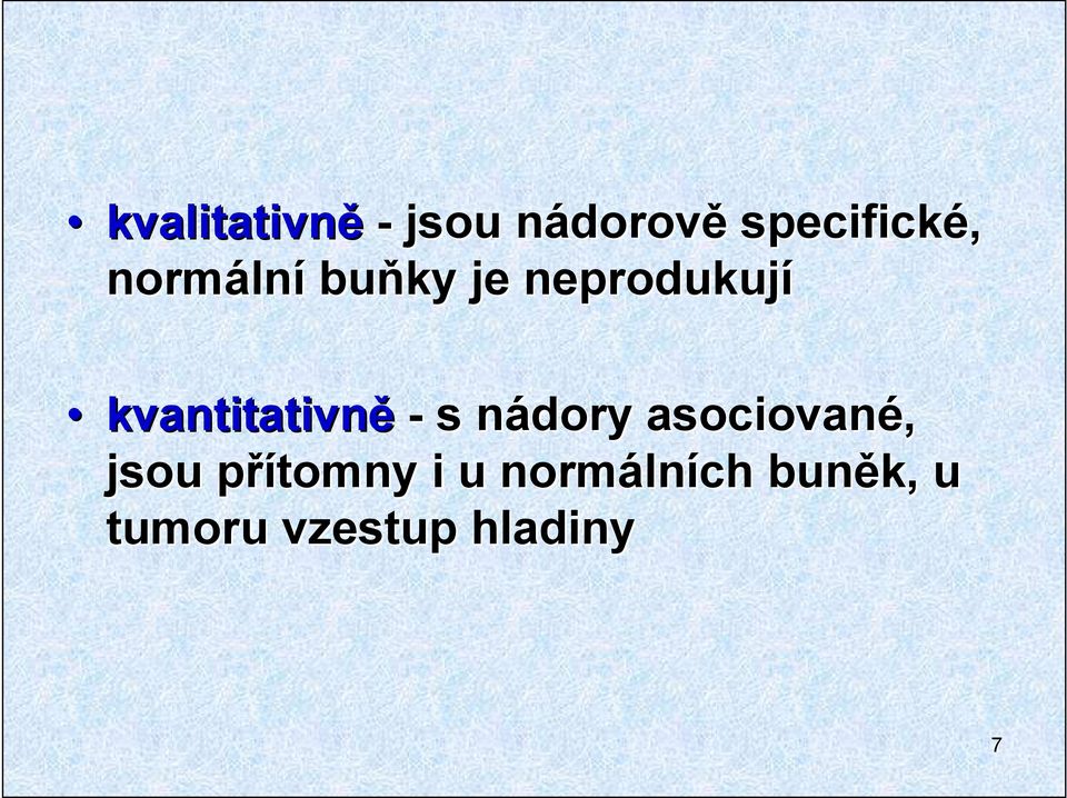 kvantitativně - s nádory n asociované, jsou