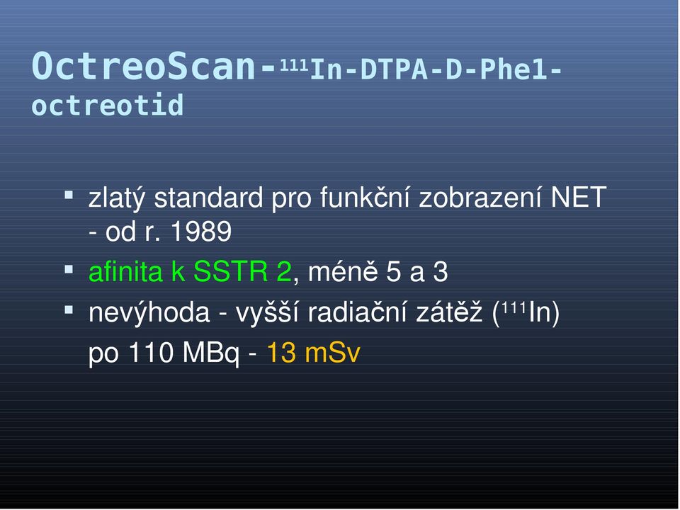 r. 1989 afinita k SSTR 2, méně 5 a 3 nevýhoda