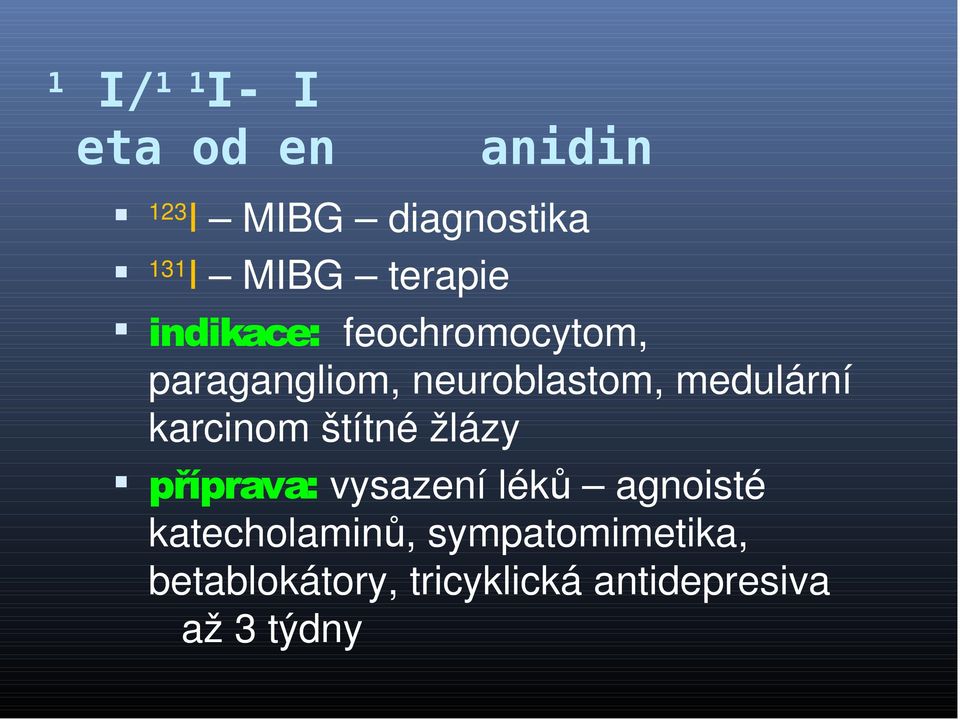 medulární karcinom štítné žlázy příprava: vysazení léků agnoisté