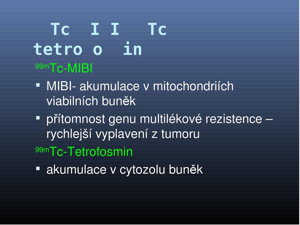 přítomnost genu multilékové rezistence rychlejší