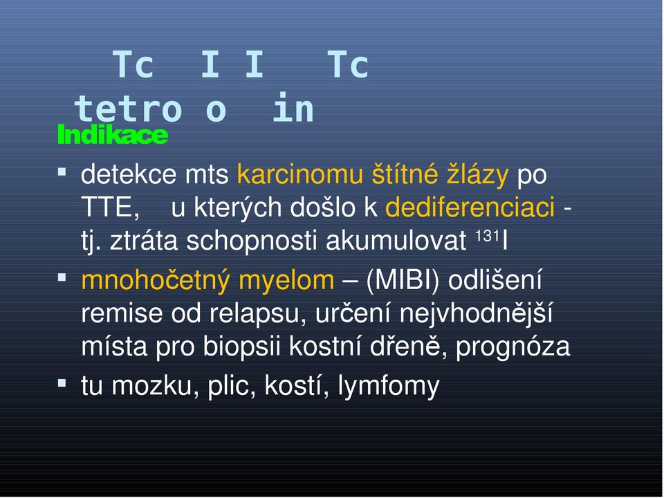 ztráta schopnosti akumulovat 131 I mnohočetný myelom (MIBI) odlišení remise