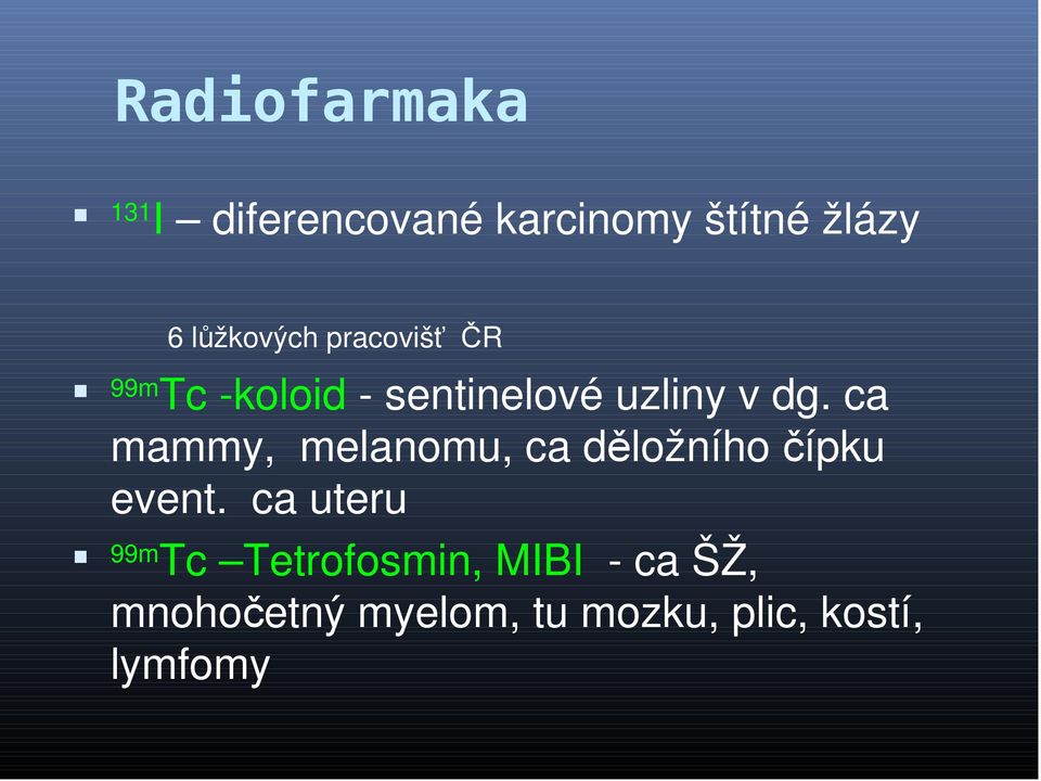 ca mammy, melanomu, ca děložního čípku event.