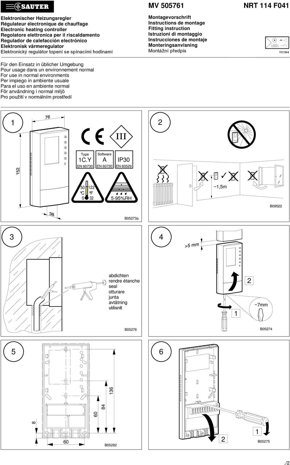 Monteringsanvisning Montážní pøedpis Y09 Für den Einsatz in üblicher Umgebung Pour usage dans un environnement normal For use in normal environments Per impiego in ambiente usuale Para el uso en