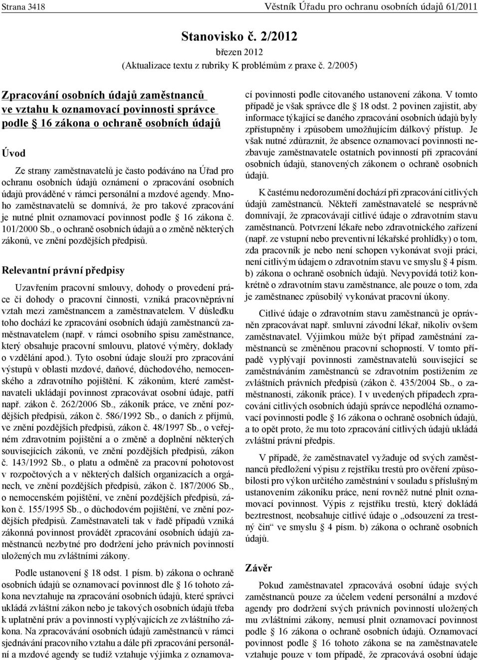 osobních údajů oznámení o zpracování osobních údajů prováděné v rámci personální a mzdové agendy.