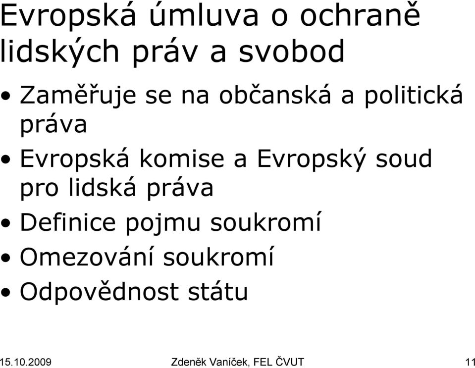 soud pro lidská práva Definice pojmu soukromí Omezování