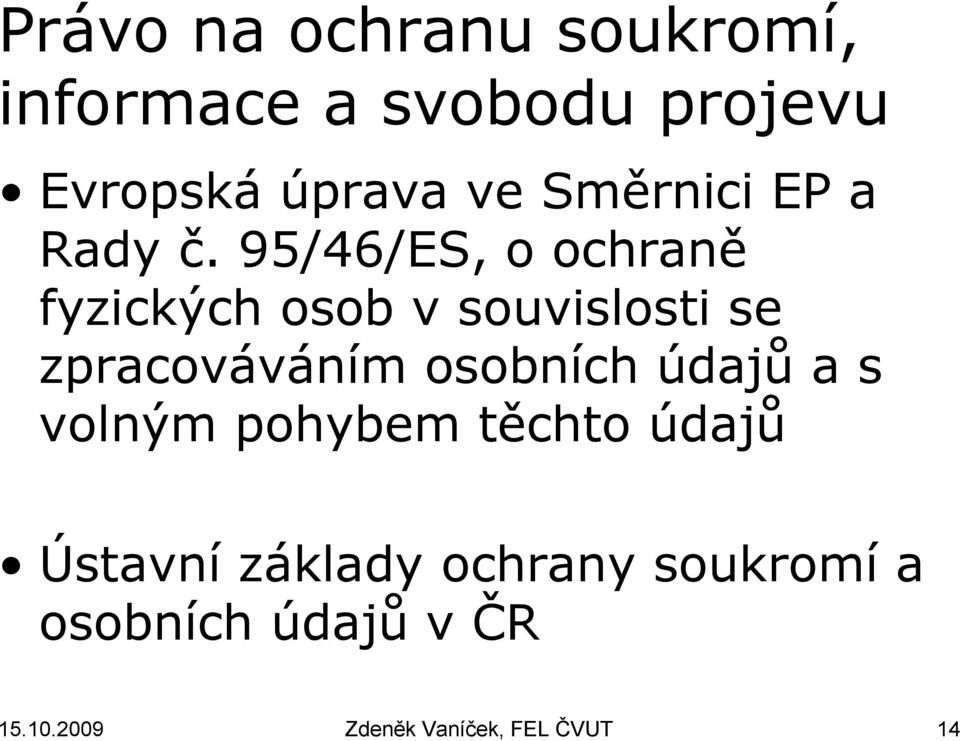 95/46/ES, o ochraně fyzických osob v souvislosti se zpracováváním osobních