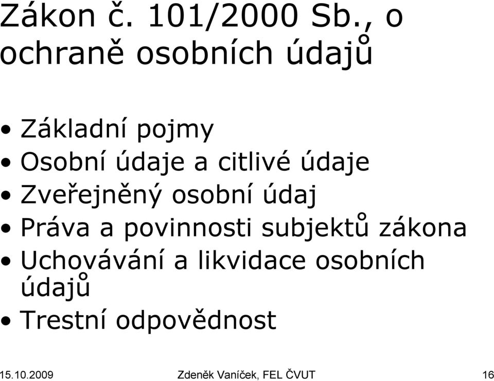 citlivé údaje Zveřejněný osobní údaj Práva a povinnosti