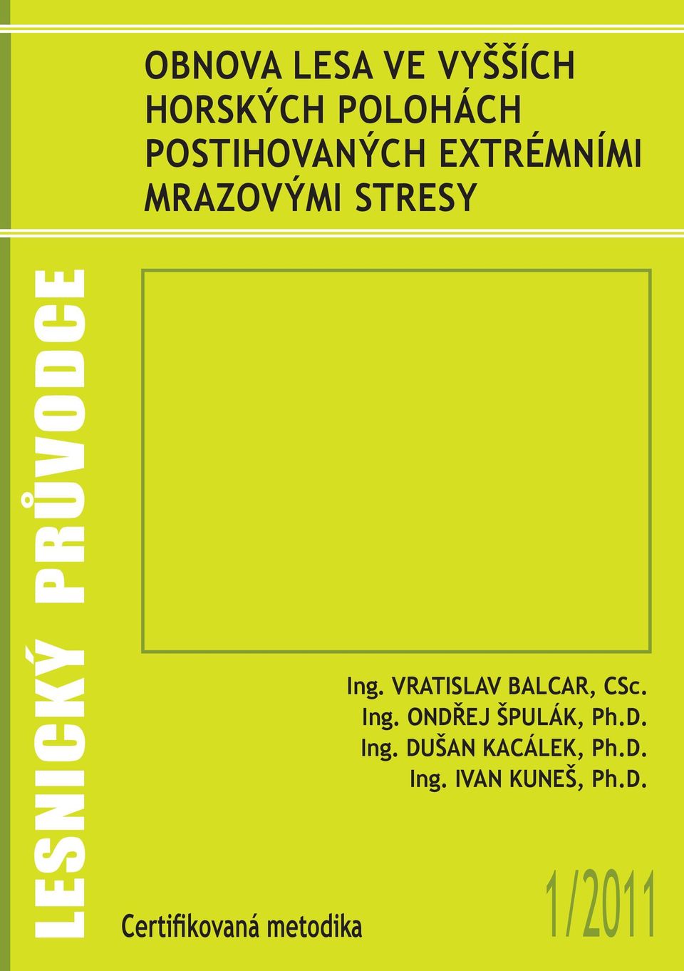 Vratislav Balcar, CSc. Ing. Ondřej Špulák, Ph.D. Ing. Dušan Kacálek, Ph.