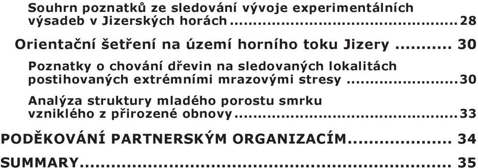 .. 30 Poznatky o chování dřevin na sledovaných lokalitách postihovaných extrémními mrazovými