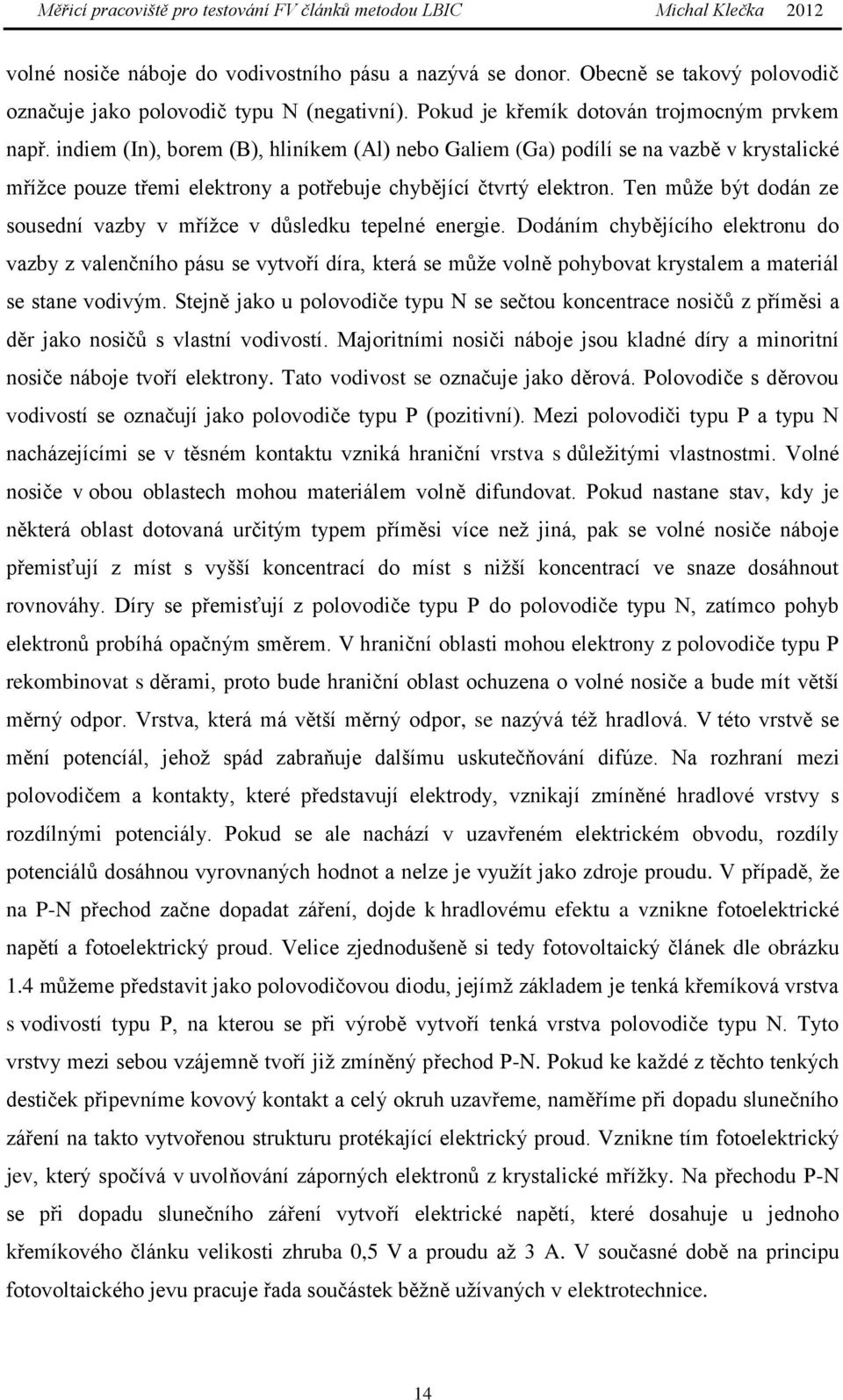 Ten může být dodán ze sousední vazby v mřížce v důsledku tepelné energie.