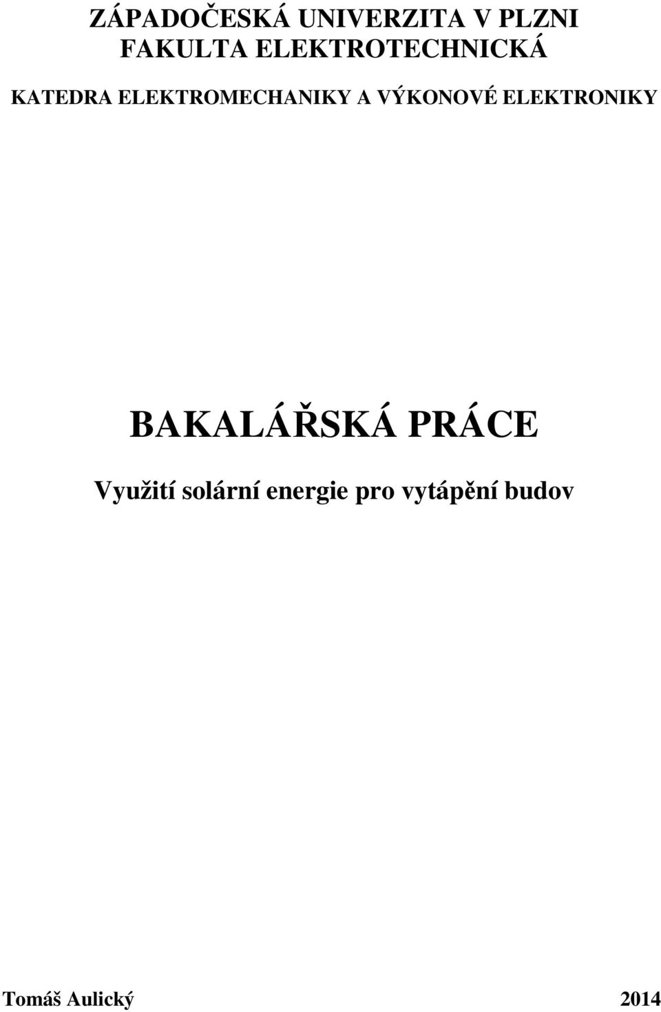 VÝKONOVÉ ELEKTRONIKY BAKALÁŘSKÁ PRÁCE Využití