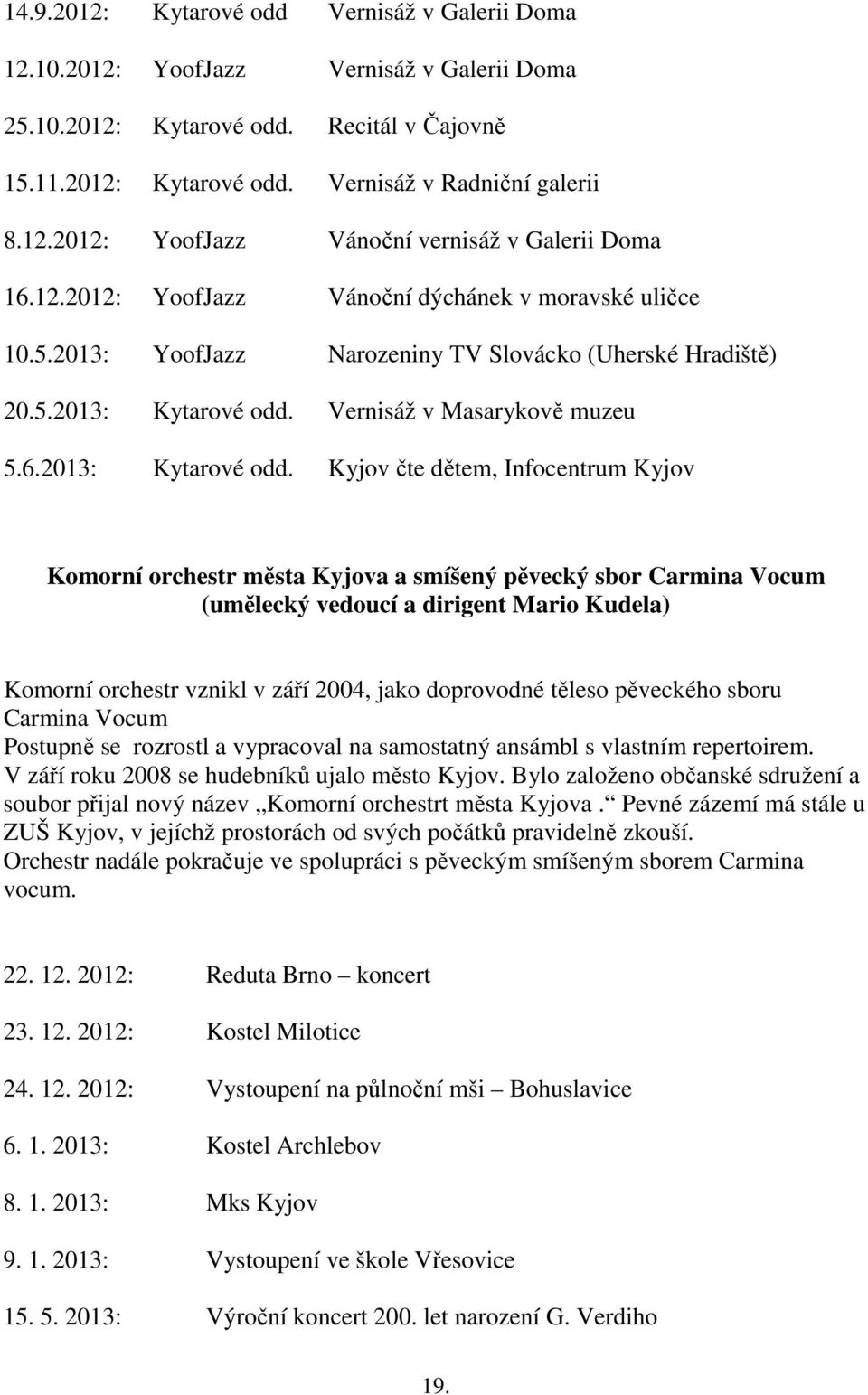 Vernisáž v Masarykově muzeu 5.6.2013: Kytarové odd.