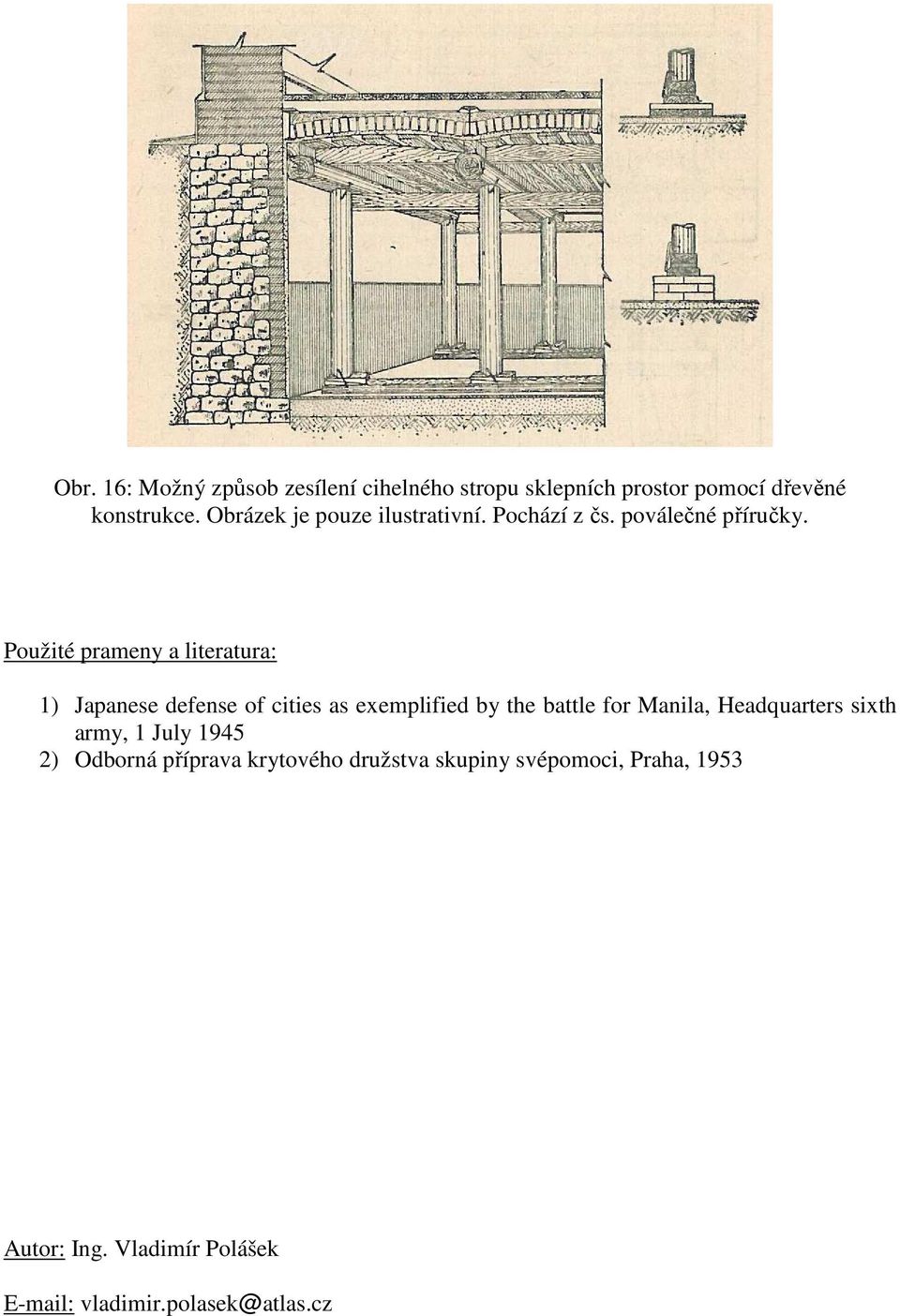 Použité prameny a literatura: 1) Japanese defense of cities as exemplified by the battle for Manila,