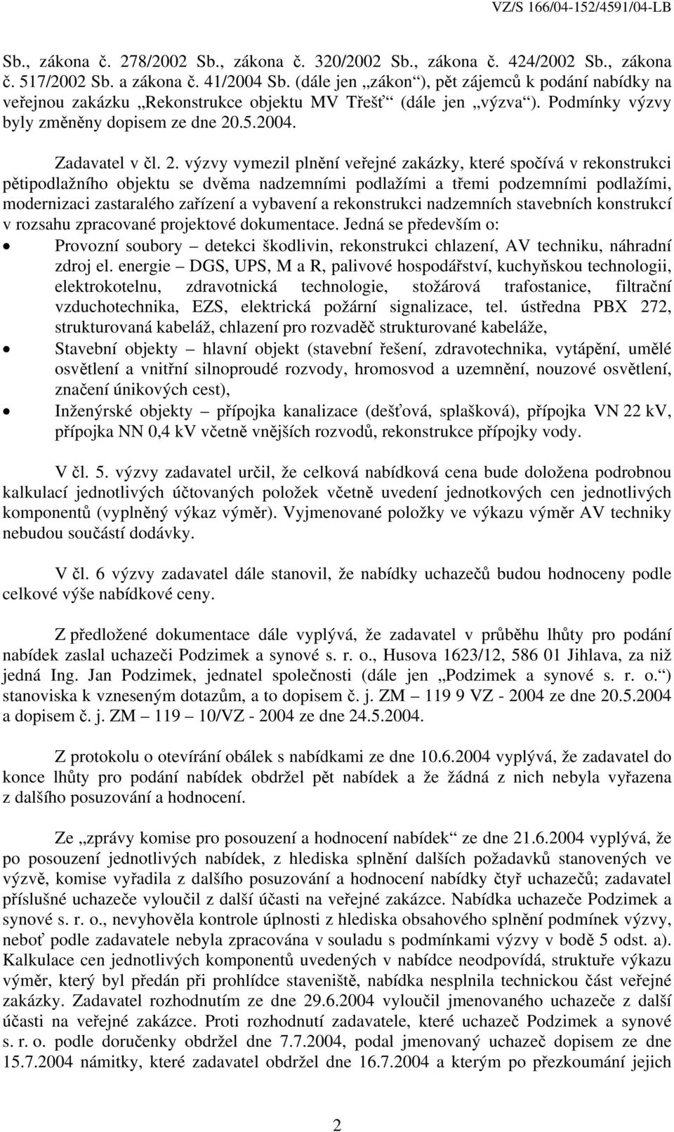 .5.2004. Zadavatel v čl. 2.