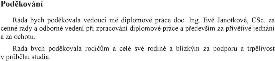 za cenné rady a odborné vedení pi zpracování diplomové práce a