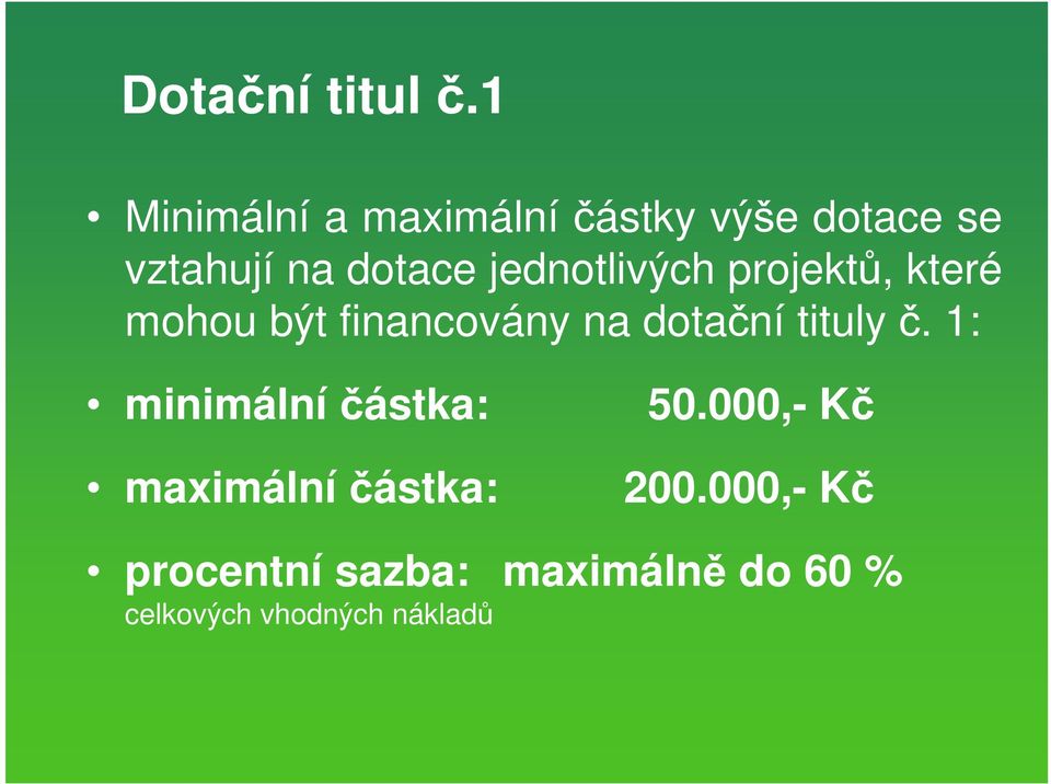 jednotlivých projekt, které mohou být financovány na dota ní