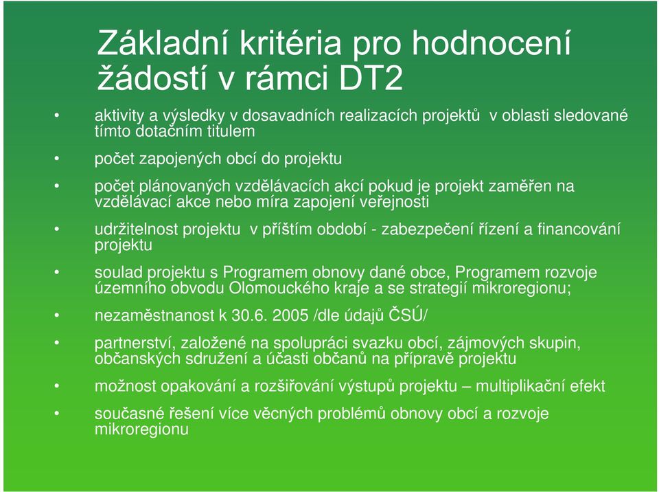 Programem rozvoje územního obvodu Olomouckého kraje a se strategií mikroregionu; nezam stnanost k 30.6.