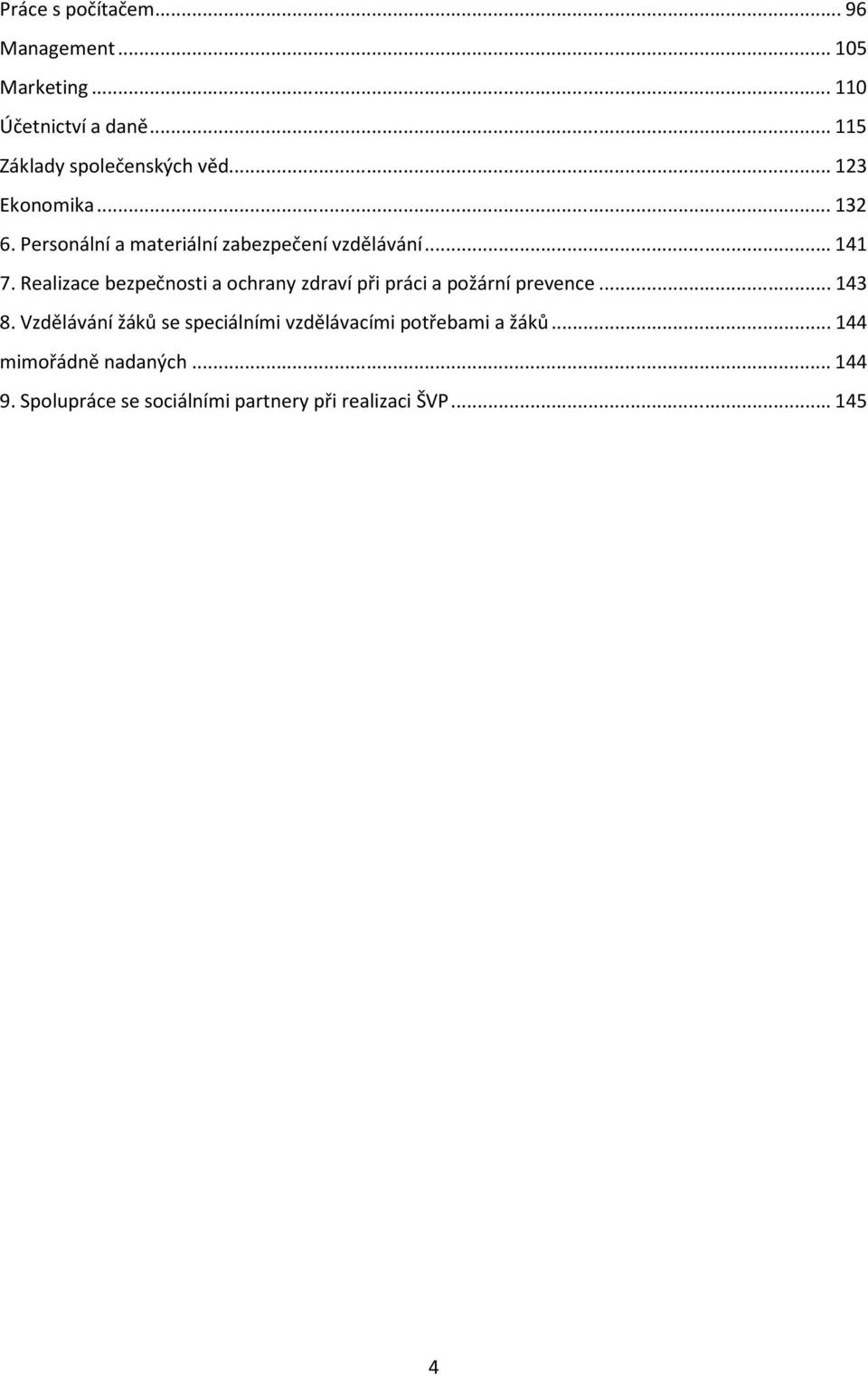 Realizace bezpečnosti a ochrany zdraví při práci a požární prevence...143 8.