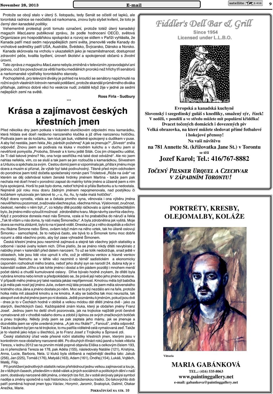 Vehementnû protestuji proti tomuto oznaãení, protoïe totéï úter kanadsk magazín MacLeans publikoval zprávu, Ïe podle hodnocení OECD, svûtová Organizace pro hospodáfiskou spolupráci a rozvoj se sídlem