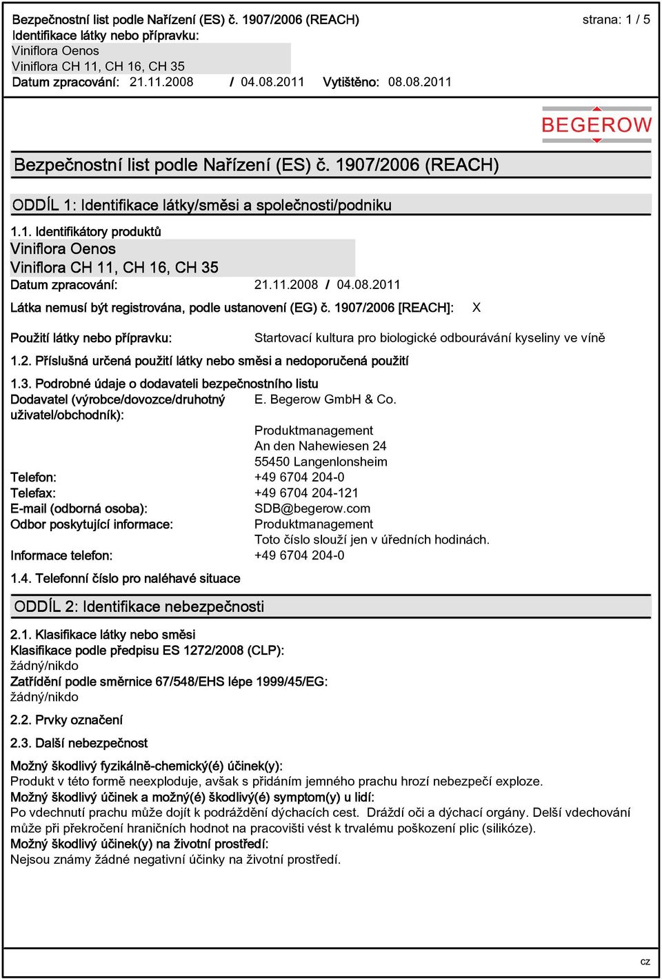 3. Podrobné údaje o dodavateli bezpeènostního listu Dodavatel (výrobce/dovozce/druhotný E. Begerow GmbH & Co.