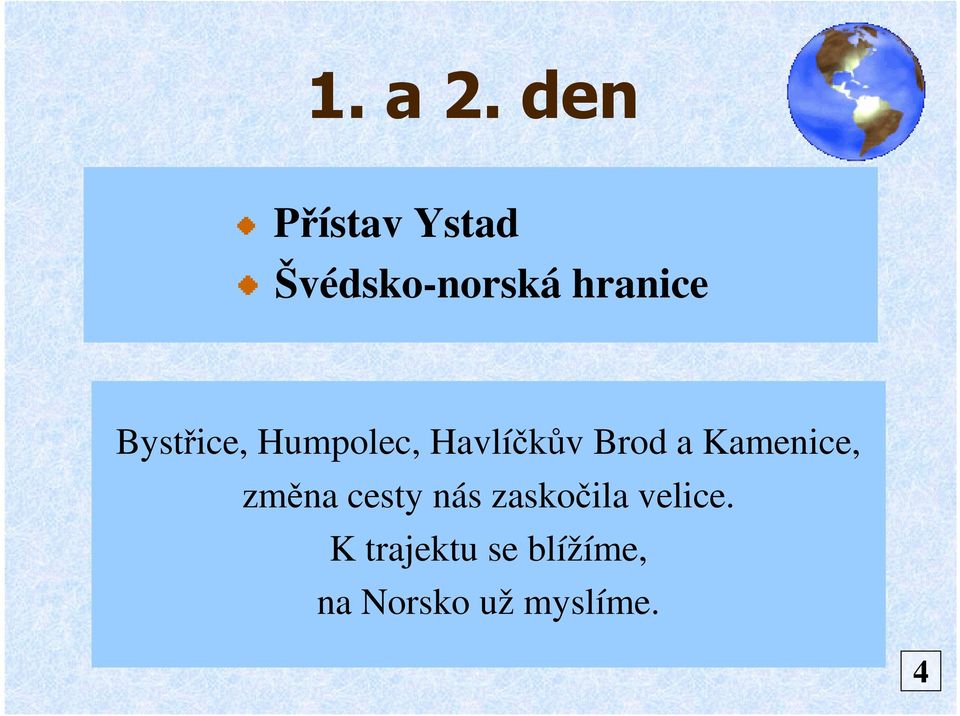 Bystřice, Humpolec, Havlíčkův Brod a