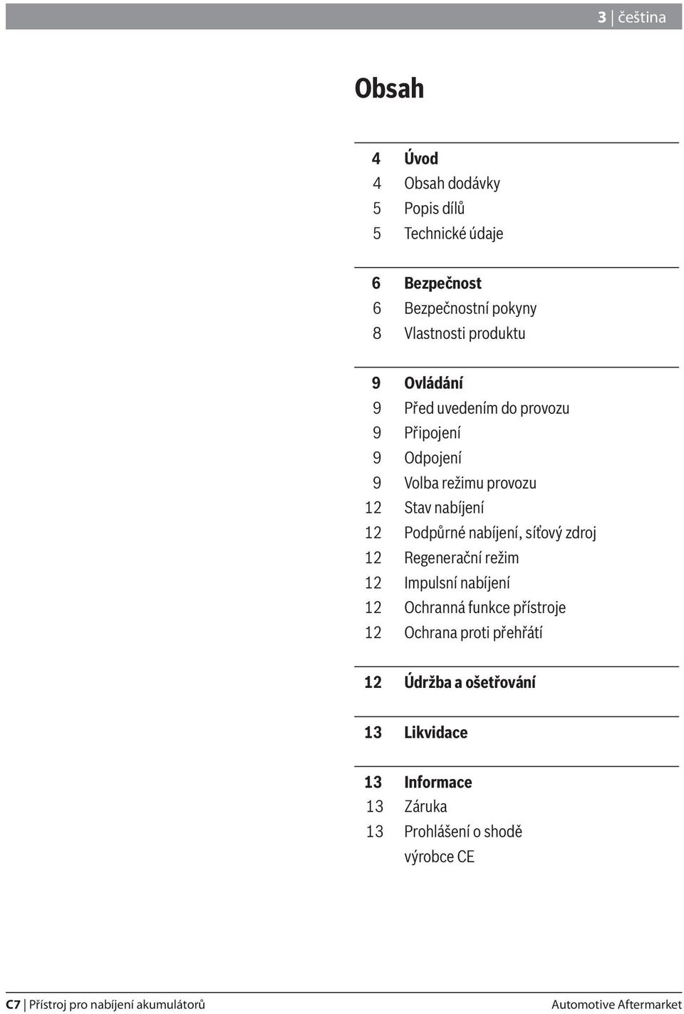 nabíjení, síťový zdroj 12 Regenerační režim 12 Impulsní nabíjení 12 Ochranná funkce přístroje 12 Ochrana proti přehřátí