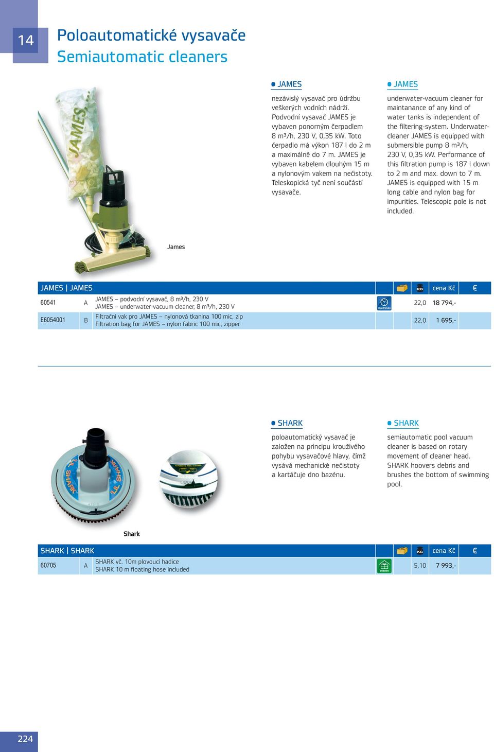 JAMS underwater-vacuum cleaner for maintanance of any kind of water tanks is independent of the filtering-system. Underwatercleaner JAMS is equipped with submersible pump 8 m³/h, 230 V, 0,35 kw.