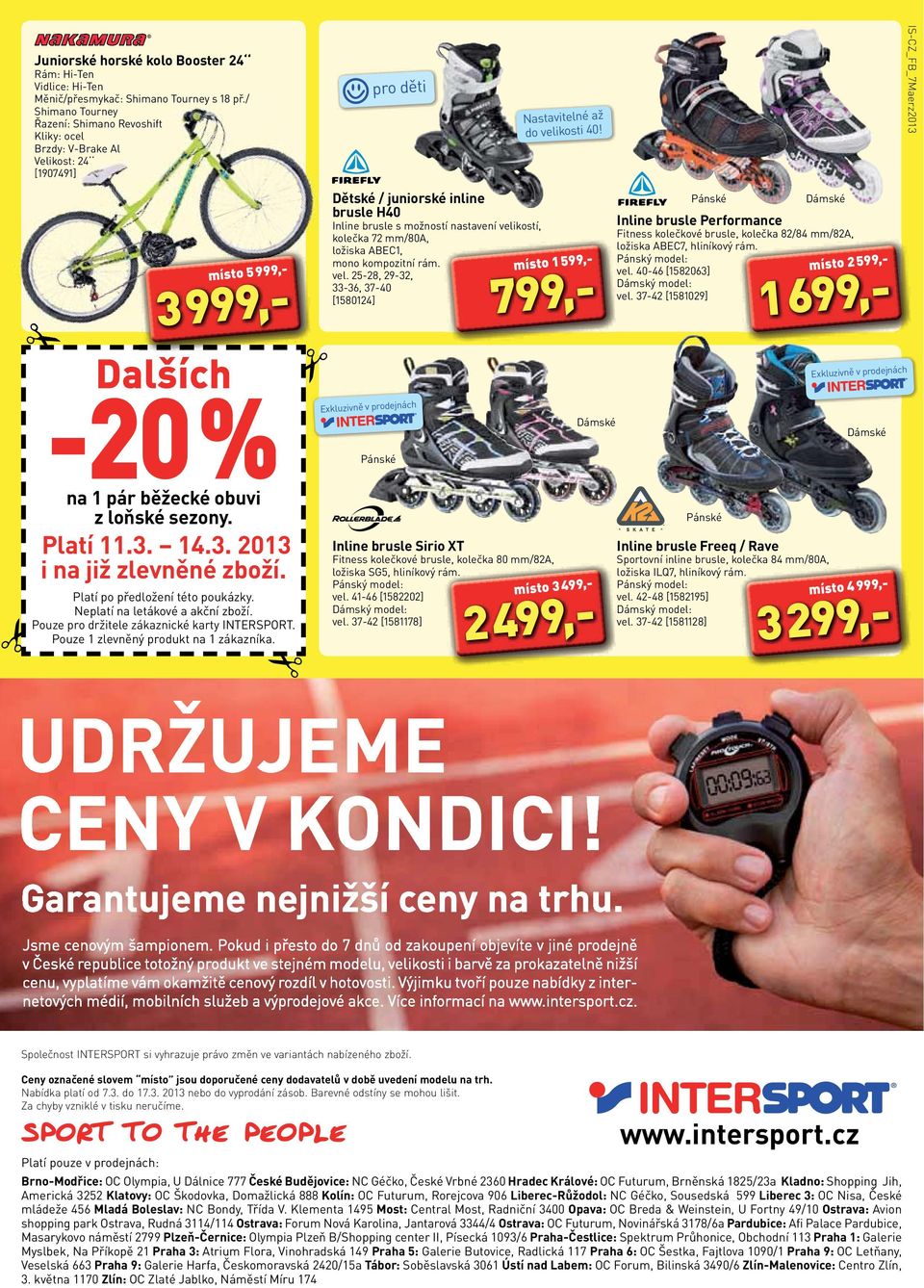 Platí po předložení této poukázky. Neplatí na letákové a akční zboží. Pouze pro držitele zákaznické karty INTERSPORT. Pouze 1 zlevněný produkt na 1 zákazníka.