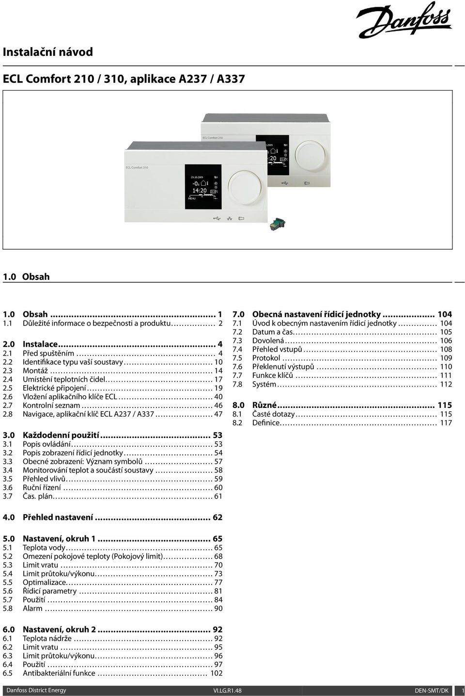 5 Elektrické připojení................................................ 19 2.6 Vložení aplikačního klíče ECL.................................... 40 2.7 Kontrolní seznam.................................................. 46 2.