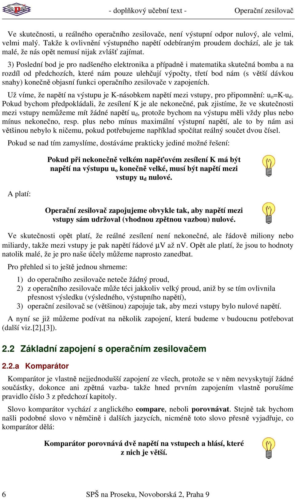 ) Poslední bod je pro nadšeného elektronika a případně i matematika sktečná bomba a na rozdíl od předchozích, které nám poze lehčjí ýpočty, třetí bod nám (s ětší dáko snahy) konečně objasní fnkci