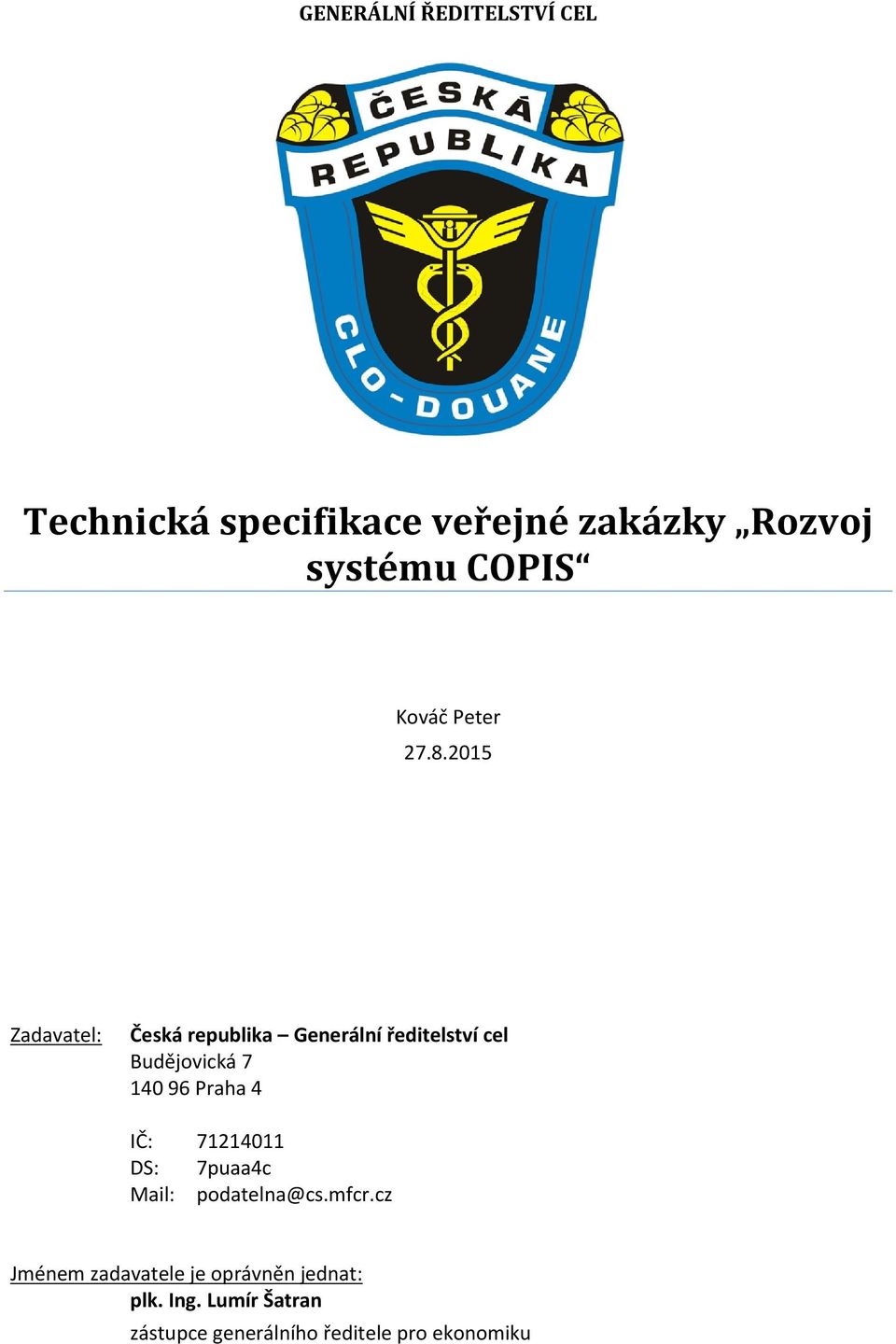 2015 Zadavatel: Česká republika Generální ředitelství cel Budějovická 7 140 96 Praha 4